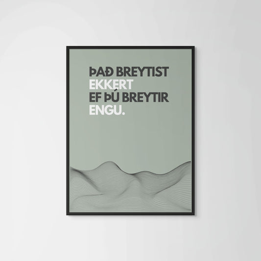 Það breytist ekkert ef þú breytir engu